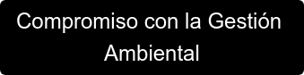 Compromiso con la Gestión  Ambiental